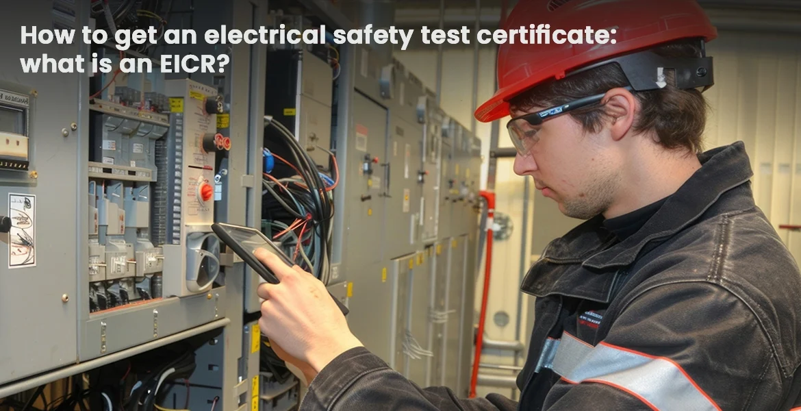 How to get an electrical safety test certificate: what is an EICR?